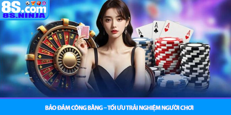 Nổ Hũ 8S - Vòng quay may mắn, săn Jackpot triệu đô dễ dàng 4 Bảo Đảm Công Bằng – Tối Ưu Trải Nghiệm Người Chơi