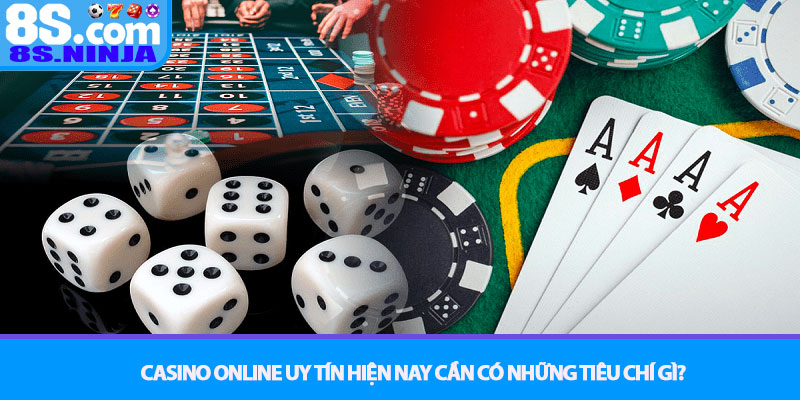 Casino online uy tín hiện nay – Sân chơi đẳng cấp 8S 2 Casino online uy tín hiện nay cần có những tiêu chí gì?