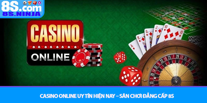 Casino online uy tín hiện nay – Sân chơi đẳng cấp 8S 9 Casino online uy tín hiện nay – Sân chơi đẳng cấp 8S