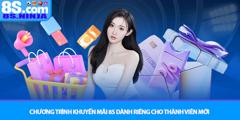Khuyến mãi 8S - Cơ hội nhân đôi tài sản cho người chơi 1 Chương trình Khuyến mãi 8S dành riêng cho thành viên mới