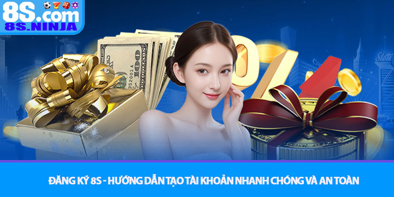 Đăng ký 8S - Hướng dẫn tạo tài khoản nhanh chóng và an toàn 5 Đăng ký 8S - Hướng dẫn tạo tài khoản nhanh chóng và an toàn