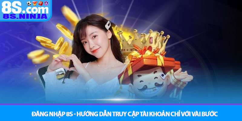 Đăng nhập 8S - Hướng dẫn truy cập tài khoản chỉ với vài bước 4 Đăng nhập 8S - Hướng dẫn truy cập tài khoản chỉ với vài bước