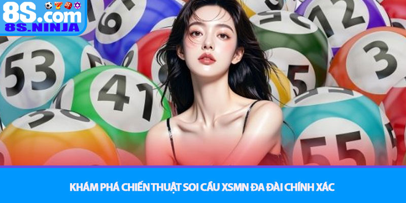 XSMN - Phương pháp soi cầu 3 đài độc đáo thắng lớn tại 8S 3 Khám phá chiến thuật Soi cầu XSMN đa đài chính xác