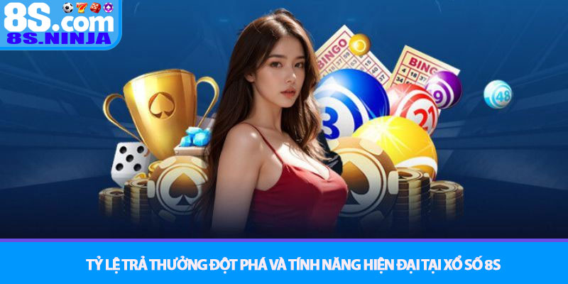 Xổ Số 8S - Khám phá thế giới số đề online hấp dẫn nhất 2025 3 Tỷ Lệ Trả Thưởng Đột Phá Và Tính Năng Hiện Đại Tại Xổ Số 8S