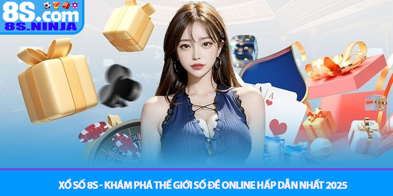 Xổ Số 8S - Khám phá thế giới số đề online hấp dẫn nhất 2025 1 Xổ Số 8S - Khám phá thế giới số đề online hấp dẫn nhất 2025